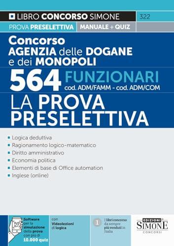 Concorso Agenzia delle Dogane e dei Monopoli 564 Funzionari cod. ADM/FAMM-ADM/COMM - La Prova Preselettiva (Concorsi e abilitazioni)