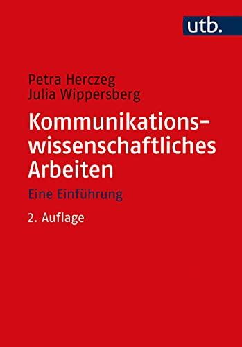 Kommunikationswissenschaftliches Arbeiten: Eine Einführung