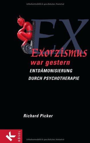 Exorzismus war gestern: Entdämonisierung durch Psychotherapie -