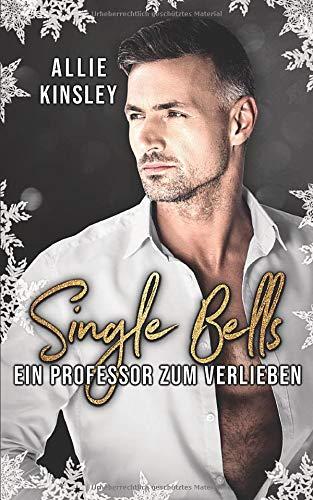 Single Bells: Ein Professor zum Verlieben