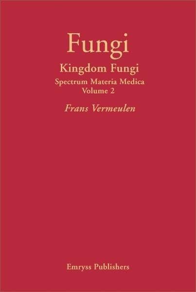 Fungi: Kingdom Fungi - Spectrum Materia Medica Volume 2