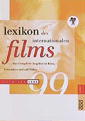 Lexikon des Internationalen Films: Das komplette Angebot in Kino, Fernsehen und auf Video / Filmjahr 1999 (rororo sachbuch)