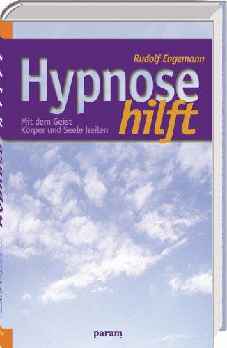 Hypnose hilft: Mit dem Geist Körper und Seele heilen