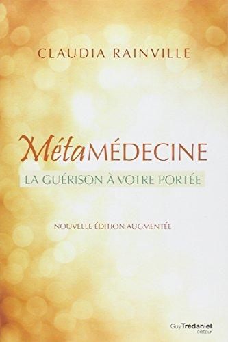 La métamédecine : la guérison à votre portée