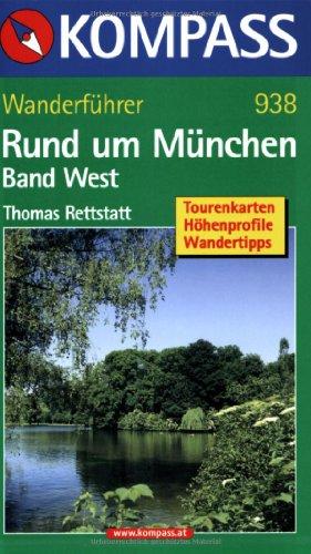 Rund um München, Band West: Wanderführer mit Tourenkarten, Höhenprofilen und Wandertipps