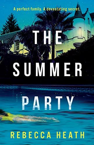 The Summer Party: An absolutely glamorous and unputdownable psychological thriller with a jaw-dropping twist!