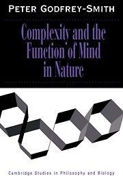 Complexity and the Function of Mind in Nature (Cambridge Studies in Philosophy and Biology)