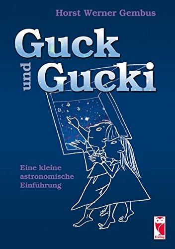 Guck und Gucki: Eine kleine astronomische Einführung