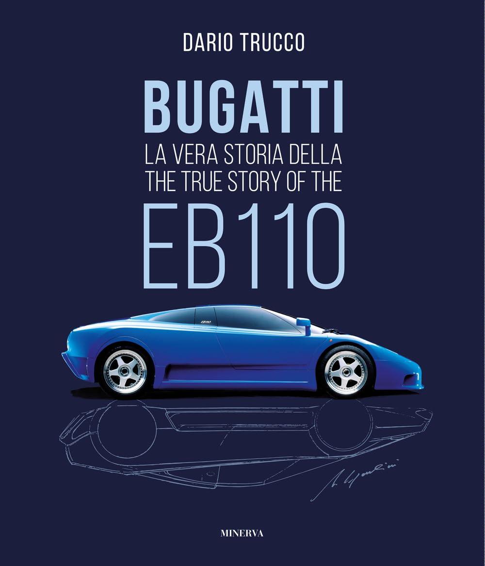 Bugatti. La vera storia della EB110-The true story of the EB100. Ediz. a colori (I miti)