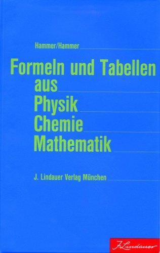 Formeln und Tabellen aus Physik Chemie Mathematik: 2. Fassung