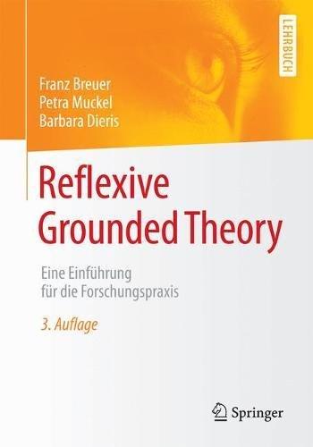 Reflexive Grounded Theory: Eine Einfuhrung fur die Forschungspraxis