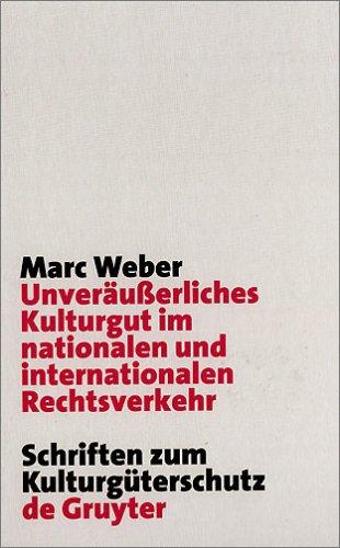 Unveräußerliches Kulturgut im nationalen und internationalen Rechtsverkehr (Schriften zum Kulturgüterschutz / Cultural Property Studies)