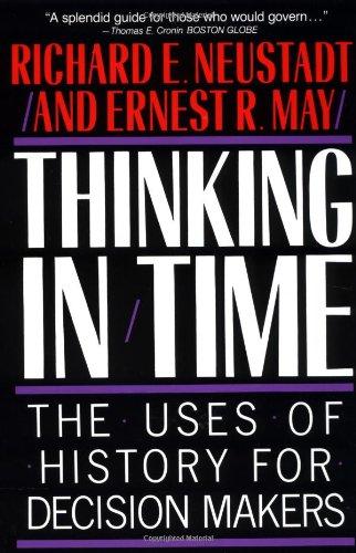 Thinking In Time: The Uses Of History For Decision Makers