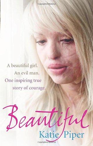 Beautiful: A beautiful girl. An evil man. One inspiring true story of courage