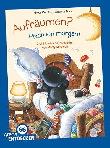 Aufräumen? Mach ich morgen!: Drei Bilderbuchgeschichten von Monty Maulwurf. Limitierte Jubiläumsausgabe