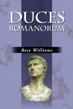 Duces Romanorum: Roman Profiles in Courage