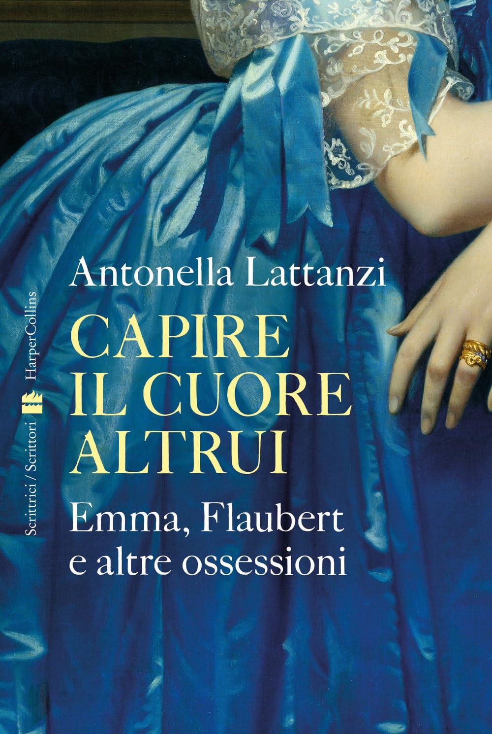 Capire il cuore altrui. Emma, Flaubert e altre ossessioni (Scrittrici/scrittori)