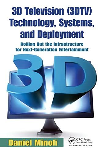 3D Television (3DTV) Technology, Systems, and Deployment: Rolling Out the Infrastructure for Next-Generation Entertainment