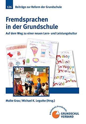 Fremdsprachen in der Grundschule: Auf dem Weg zu einer neuen Lern- und Leistungskultur (Beiträge zur Reform der Grundschule)