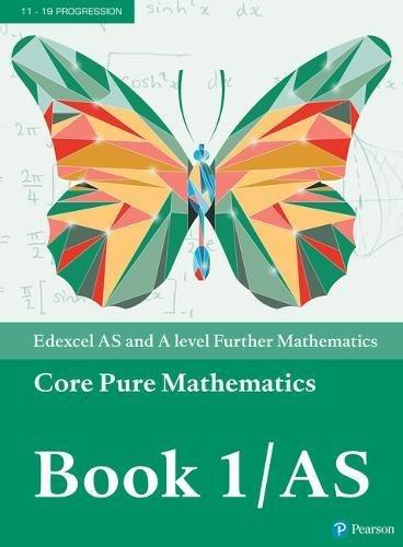 Edexcel AS and A level Further Mathematics Core Pure Mathematics Book 1/AS Textbook + e-book (A level Maths and Further Maths 2017)