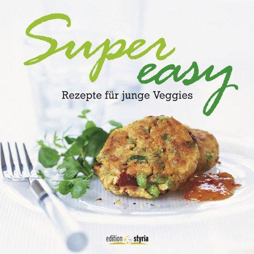 Super Easy: Rezepte für junge Veggies