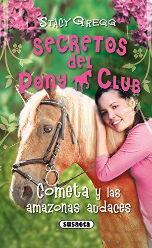 Cometa y las amazonas audaces (Secretos Del Pony Club, Band 4)