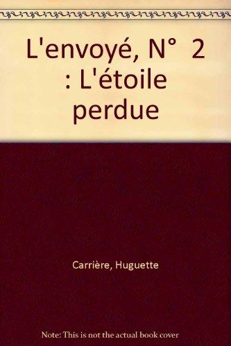 L'envoyé. Vol. 2. L'étoile perdue