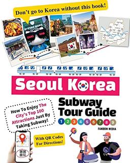 Seoul Korea Subway Tour Guide - How To Enjoy The City’s Top 100 Attractions Just By Taking Subway!