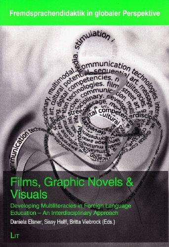 Films, Graphic Novels & Visuals: Developing Multiliteracies in Foreign Language Education - An Interdisciplinary Approach (Fremdsprachendidaktik in Globaler Perspektive)