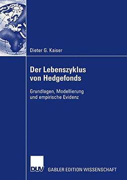 Der Lebenszyklus von Hedgefonds: Grundlagen, Modellierung und empirische Evidenz (German Edition)