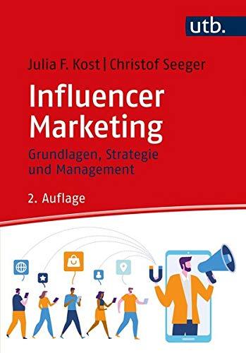 Influencer Marketing: Grundlagen, Strategie und Management