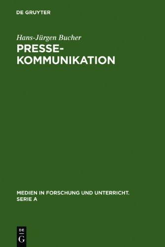 Pressekommunikation: Grundstrukturen einer öffentlichen Form der Kommunikation aus linguistischer Sicht (Medien in Forschung Und Unterricht. Serie a)