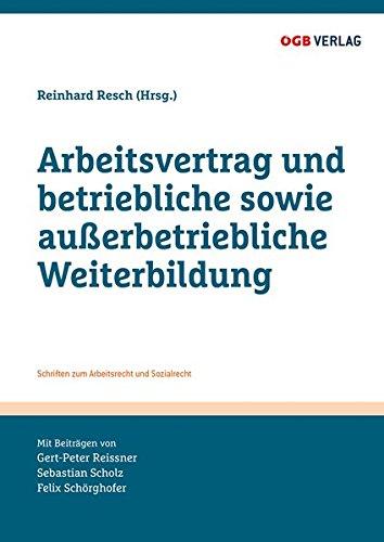 Arbeitsvertrag und betriebliche sowie außerbetriebliche Weiterbildung (Schriften zum Arbeitsrecht und Sozialrecht)