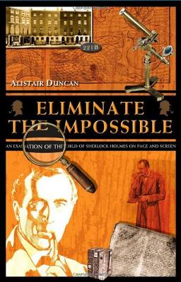 Eliminate the Impossible: An Examination of the World of Sherlock Holmes on Page and Screen