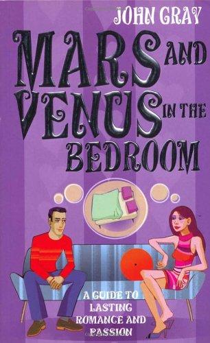 Mars And Venus In The Bedroom: A Guide to Lasting Romance and Passion