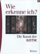 Wie erkenne ich? Die Kunst der Gotik