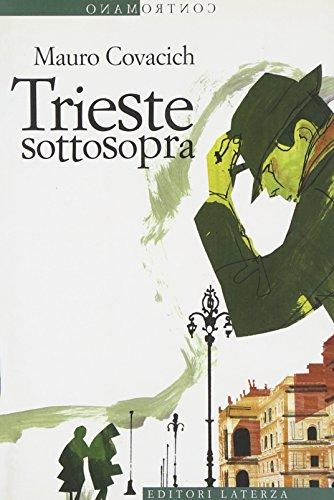 Trieste sottosopra. Quindici passeggiate nella città del vento