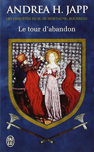 Les enquêtes de M. de Mortagne, bourreau. Vol. 3. Le tour d'abandon