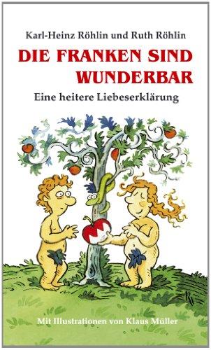 Die Franken sind wunderbar: Eine heitere Liebeserklärung