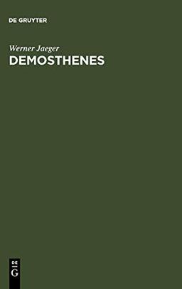 Demosthenes: Der Staatsmann und sein Werden