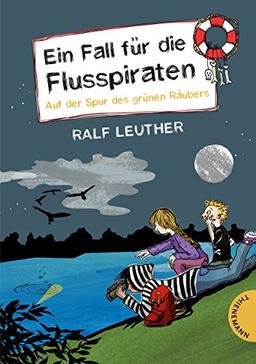 Ein Fall für die Flusspiraten, Band 3: Auf der Spur des grünen Räubers