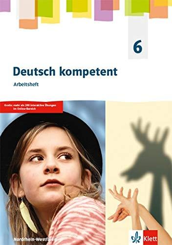 Deutsch kompetent 6. Ausgabe Nordrhein-Westfalen Gymnasium (G9): Arbeitsheft Klasse 6 (Deutsch kompetent. Ausgabe für Nordrhein-Westfalen Gymnasium (G9) ab 2019)