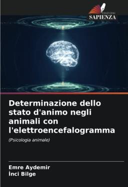 Determinazione dello stato d'animo negli animali con l'elettroencefalogramma: (Psicologia animale)