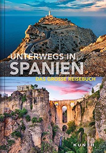 Unterwegs in Spanien: Das große Reisebuch (KUNTH Unterwegs in ... / Das grosse Reisebuch)