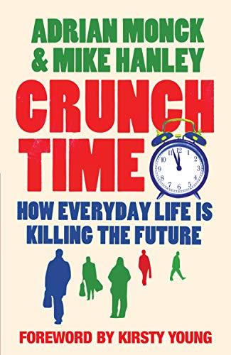 Crunch Time: How Everyday Life is Killing the Future