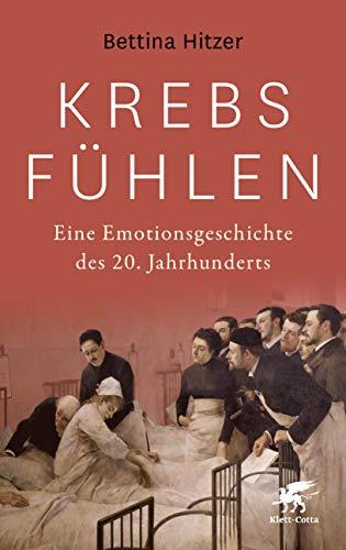 Krebs fühlen: Eine Emotionsgeschichte des 20. Jahrhunderts