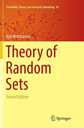 Theory of Random Sets (Probability Theory and Stochastic Modelling, Band 87)