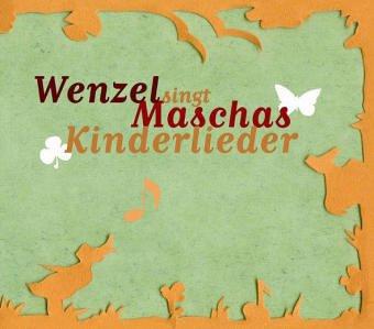 Wenzel singt Maschas Kinderlieder: 27 klassische Kinderlieder