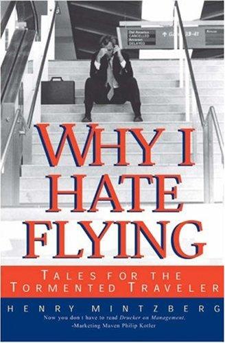 Why I Hate Flying: Tales for the Tormented Traveler: Tales for the Tormented Traveller