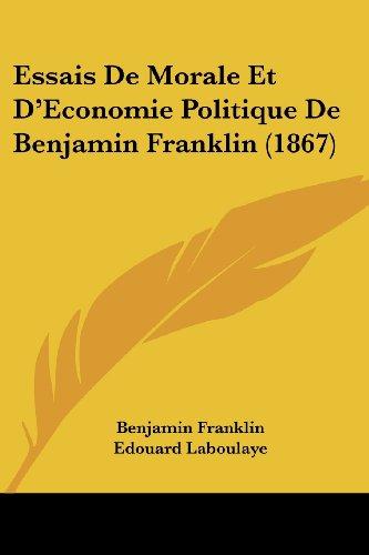 Essais De Morale Et D'Economie Politique De Benjamin Franklin (1867)